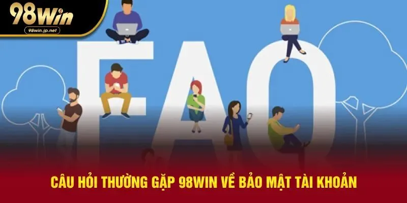 Giải đáp thắc mắc về bảo mật tài khoản