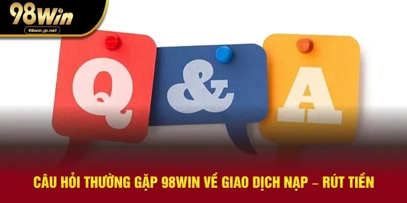 Câu hỏi về giao dịch nạp rút tại nhà cái